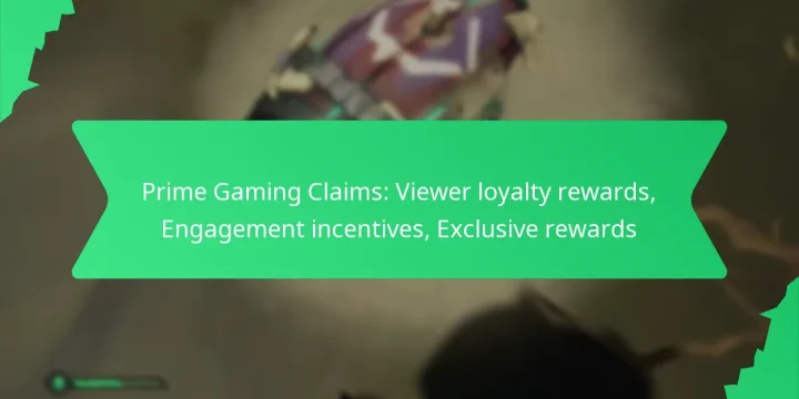 Prime Gaming Claims: Viewer loyalty rewards, Engagement incentives, Exclusive rewards