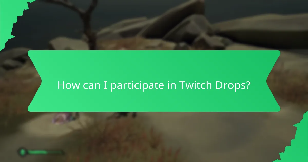 How can I participate in Twitch Drops?
