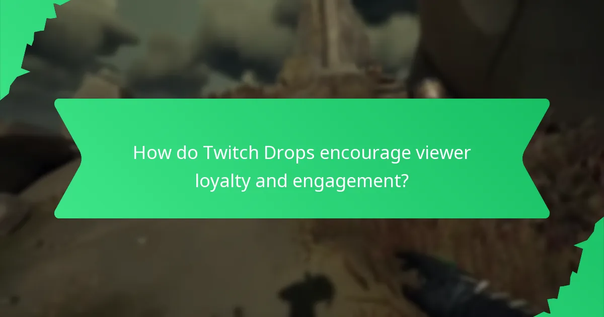 How do Twitch Drops encourage viewer loyalty and engagement?
